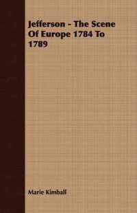 bokomslag Jefferson - The Scene Of Europe 1784 To 1789