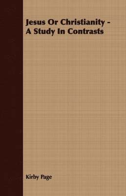 Jesus Or Christianity - A Study In Contrasts