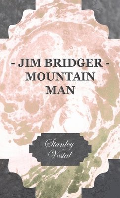Stanley Vestal - Jim Bridger - Mountain Man, Häftad