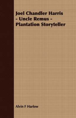 bokomslag Joel Chandler Harris - Uncle Remus - Plantation Storyteller