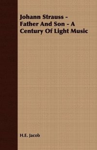 bokomslag Johann Strauss - Father And Son - A Century Of Light Music