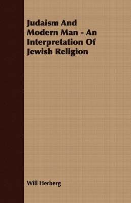 Will Herberg - Judaism And Modern Man - An Interpretation Of Jewish Religion, Häftad