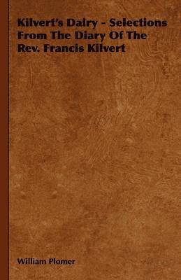 Kilvert's Dairy - Selections From The Diary Of The Rev. Francis Kilvert 1