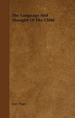 Jean Piaget - Language And Thought Of The Child, Häftad