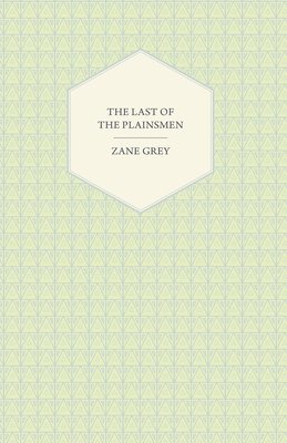Zane Grey - Last Of The Plainsmen, Häftad