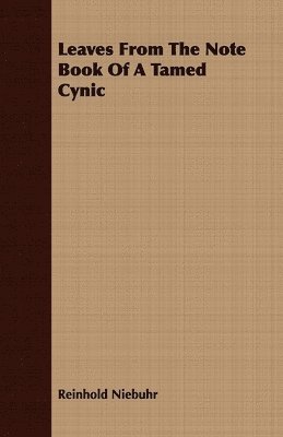 Reinhold Niebuhr - Leaves From The Note Book Of A Tamed Cynic, Häftad