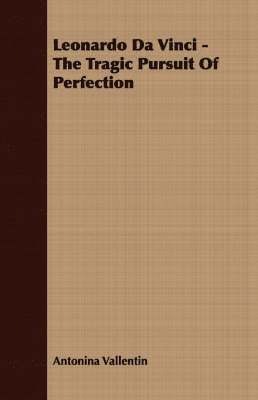 bokomslag Leonardo Da Vinci - The Tragic Pursuit Of Perfection