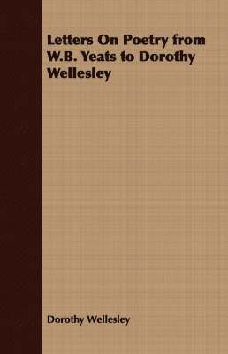 bokomslag Letters On Poetry from W.B. Yeats to Dorothy Wellesley