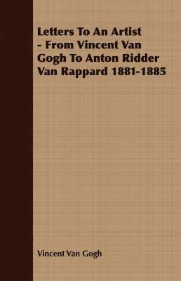 bokomslag Letters To An Artist - From Vincent Van Gogh To Anton Ridder Van Rappard 1881-1885