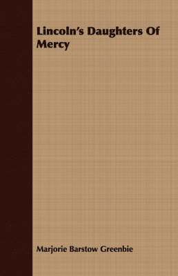 Marjorie Barstow Greenbie - Lincoln's Daughters Of Mercy, Häftad