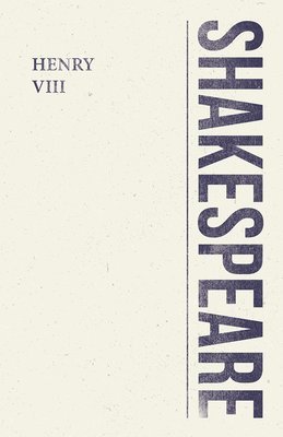 William Shakespeare - King Henry The Eighth, Häftad
