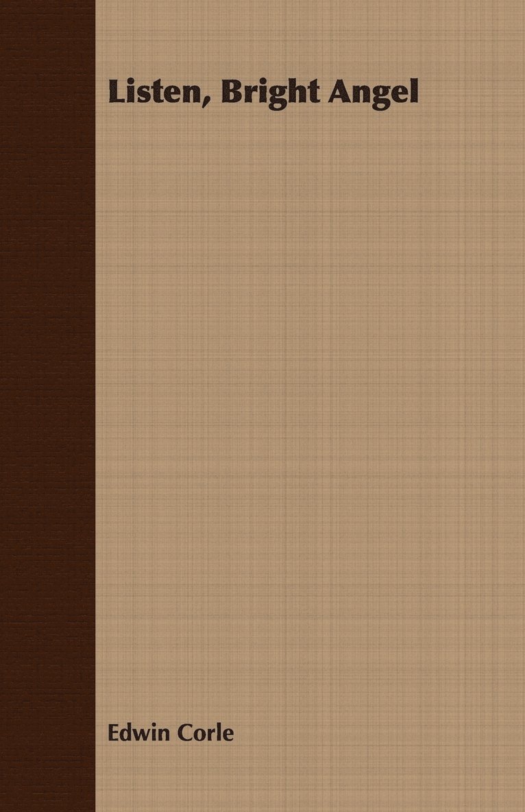 Edwin Corle - Listen, Bright Angel, Häftad