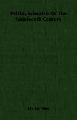 J.G. Crowther, J. G. Crowther - British Scientists Of The Nineteenth Century, Häftad