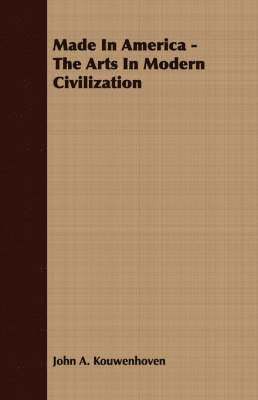 Made In America - The Arts In Modern Civilization 1