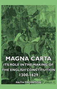 bokomslag Magna Carta - Its Role In The Making Of The English Constitution 1300-1629