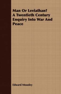 bokomslag Man Or Leviathan? A Twentieth Century Enquiry Into War And Peace