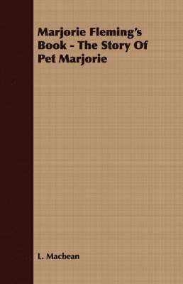 Marjorie Fleming's Book - The Story Of Pet Marjorie 1