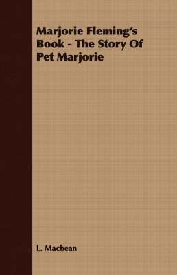 Marjorie Fleming's Book - The Story Of Pet Marjorie
