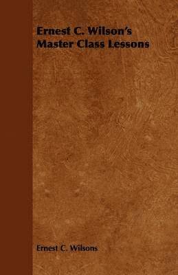 Ernest C. Wilson's Master Class Lessons