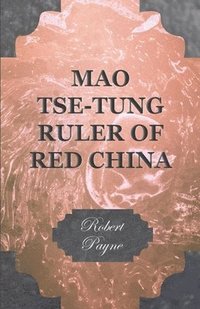 bokomslag Mao Tse-Tung Ruler Of Red China