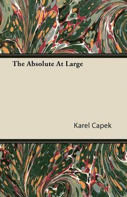 Karel Capek - Absolute At Large, Häftad