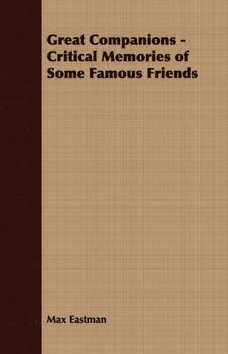 Max Eastman - Great Companions - Critical Memories of Some Famous Friends, Häftad