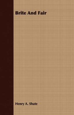 Henry A. Shute - Brite And Fair, Häftad