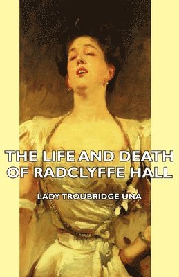 bokomslag The Life And Death Of Radclyffe Hall