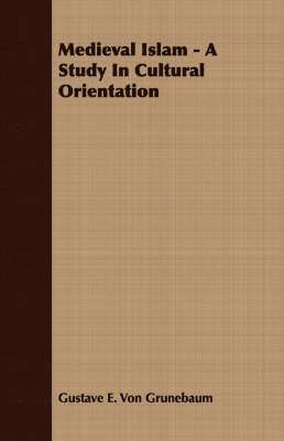 bokomslag Medieval Islam - A Study In Cultural Orientation