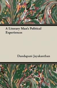 bokomslag A Literary Man's Political Experiences