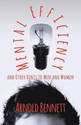 Mental Efficiency And Other Hints To Men And Women