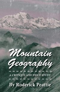 bokomslag Mountain Geography - A Critique And Field Study