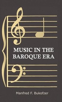 bokomslag Music in the Baroque Era from Monteverdi to Bach