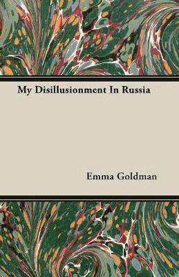 Emma Goldman - My Disillusionment In Russia, Häftad