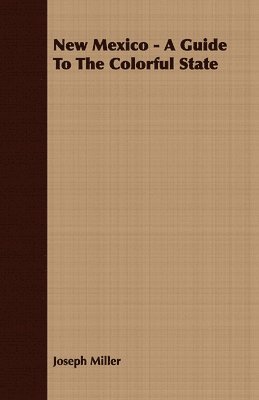 Joseph Miller - New Mexico - A Guide To The Colorful State, Häftad