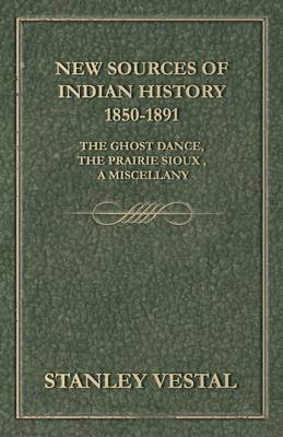 Stanley Vestal - New Sources Of Indian History 1850-1891, Häftad