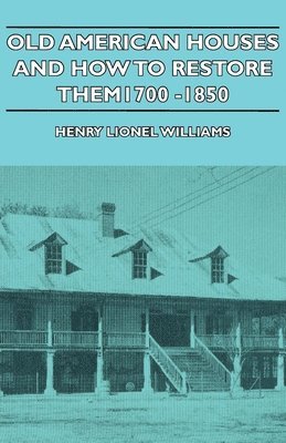 bokomslag Old American Houses And How To Restore Them - 1700-1850