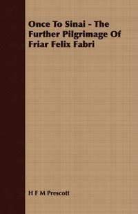 bokomslag Once To Sinai - The Further Pilgrimage Of Friar Felix Fabri