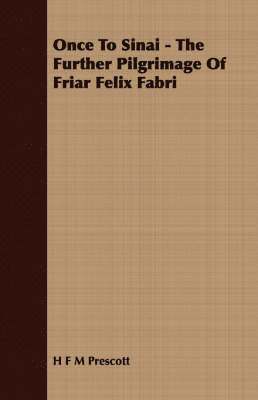 Once To Sinai - The Further Pilgrimage Of Friar Felix Fabri 1