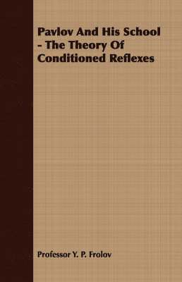 bokomslag Pavlov And His School - The Theory Of Conditioned Reflexes