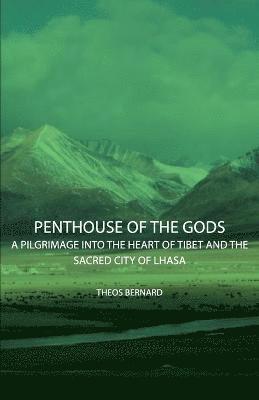 Penthouse Of The Gods - A Pilgrimage Into The Heart Of Tibet And The Sacred City of Lhasa 1