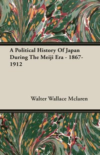 bokomslag A Political History Of Japan During The Meiji Era - 1867-1912