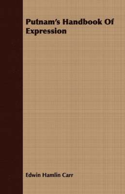 Edwin Hamlin Carr - Putnam's Handbook Of Expression, Häftad