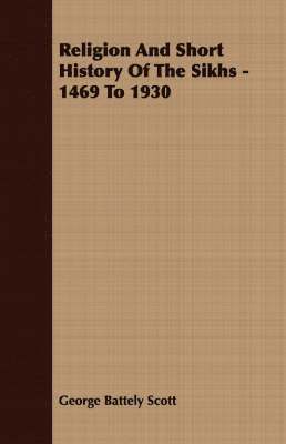 bokomslag Religion And Short History Of The Sikhs - 1469 To 1930