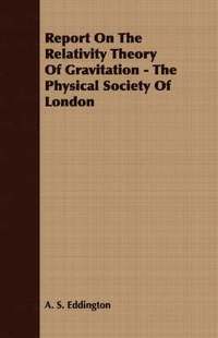 bokomslag Report On The Relativity Theory Of Gravitation - The Physical Society Of London
