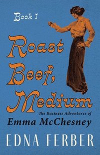 bokomslag Roast Beef Medium - The Business Adventures Of Emma McChesney