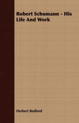 bokomslag Robert Schumann - His Life And Work