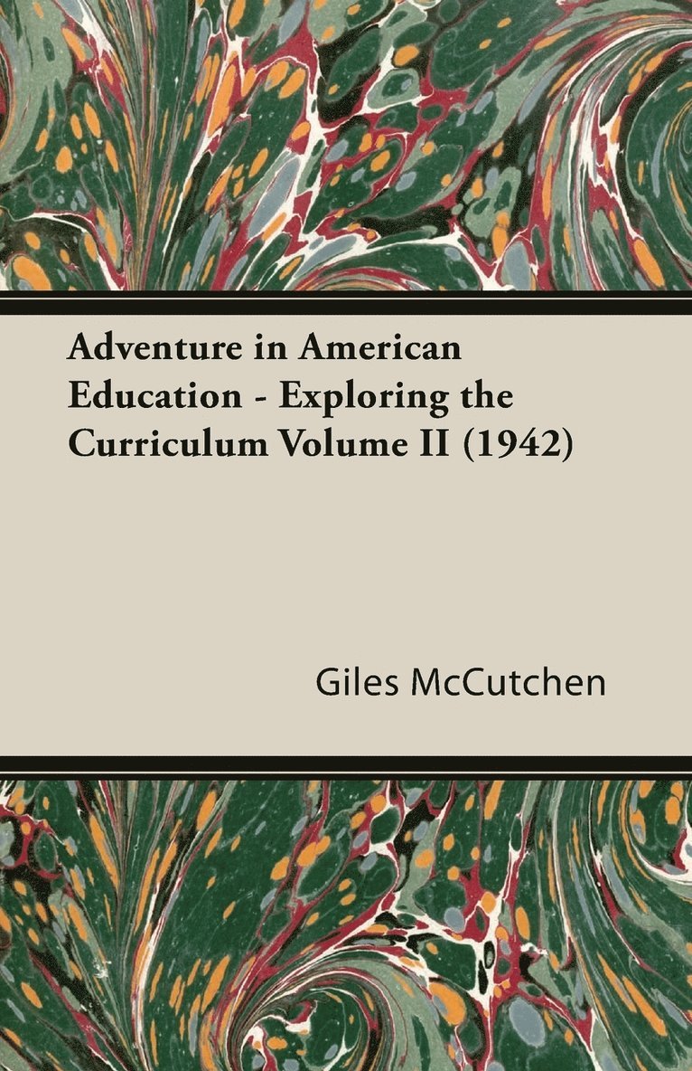Giles Mccutchen, Giles McCutchen - Adventure In American Education - Exploring The Curriculum Volume Ii (1942), Häftad