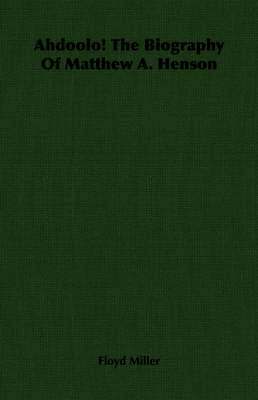 bokomslag Ahdoolo! The Biography Of Matthew A. Henson