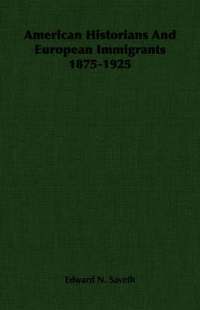 bokomslag American Historians And European Immigrants 1875-1925